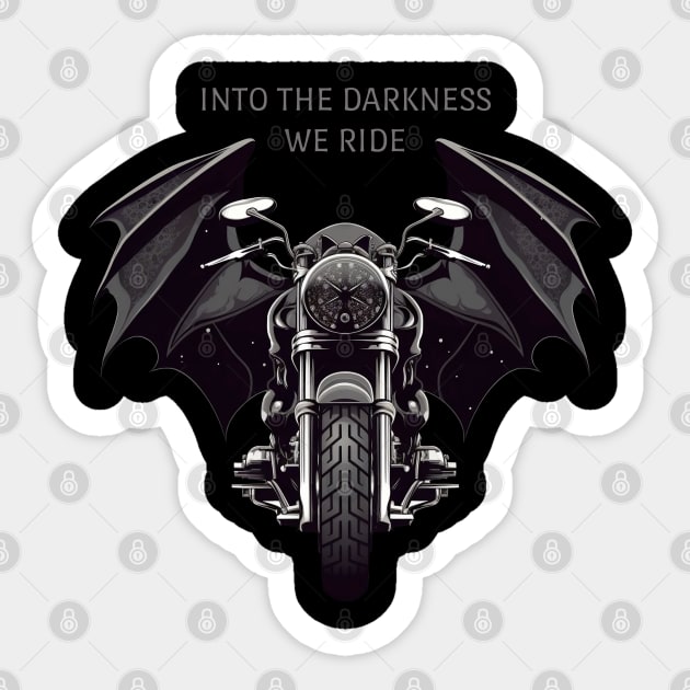 Into The Darkness We Ride Sticker by loskotno